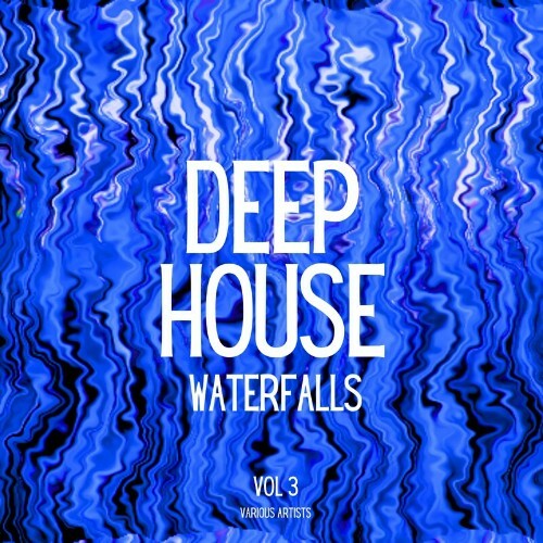 Deep-House Waterfalls, Vol. 3 (2024)