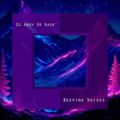 DJ Andy De Gage´ - Beeping Noises (2025) DJ Andy De Gage´ - Beeping Noises (2025)