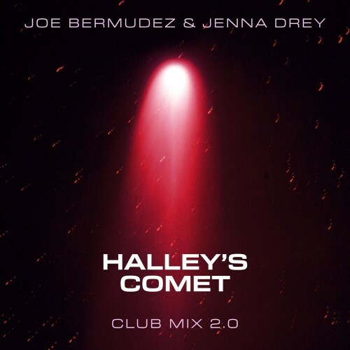 Joe Bermudez and Jenna Drey - Halley's Comet (Club Mix 2.0) (2025) Joe Bermudez and Jenna Drey - Halley's Comet (Club Mix 2.0) (2025)