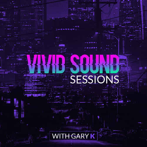  Gary K - Vivid Sound Sessions 134 (2024-06-06) 