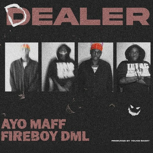  Ayo Maff, Fireboy Dml - Dealer (2024) 