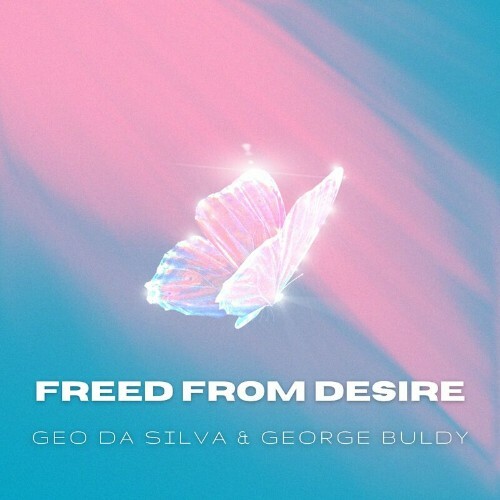  Geo Da Silva & George Buldy - Freed From Desire (2024) 