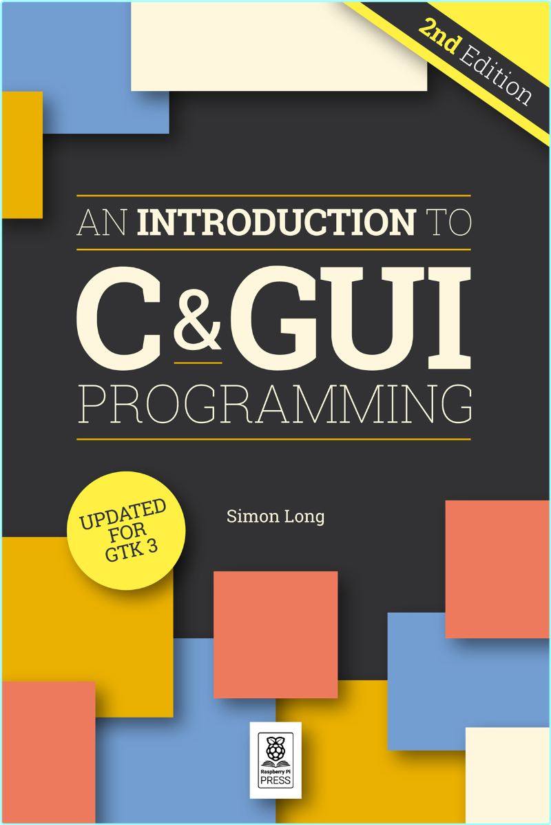 An Introduction To C & GUI Programming 2nd Edition (Simon Long) An Introduction To C & GUI Programming 2nd Edition (Simon Long)