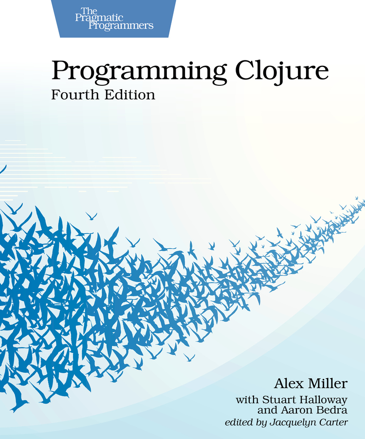 Programming Clojure 4th Edition (Alex Miller) Programming Clojure 4th Edition (Alex Miller)