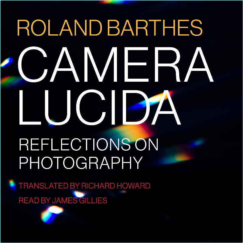 Camera Lucida Reflections On Photography [Audiobook] (Roland Barthes)