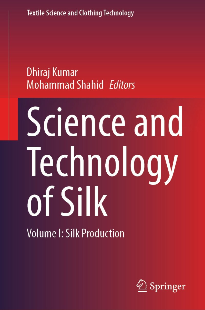 Science And Technology Of Silk Volume I Silk Production (Dhiraj Kumar · Mohammad Shahid) Science And Technology Of Silk Volume I Silk Production (Dhiraj Kumar · Mohammad Shahid)