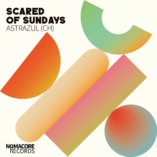 Astrazul (CH) — Scared Of Sundays (2026)
