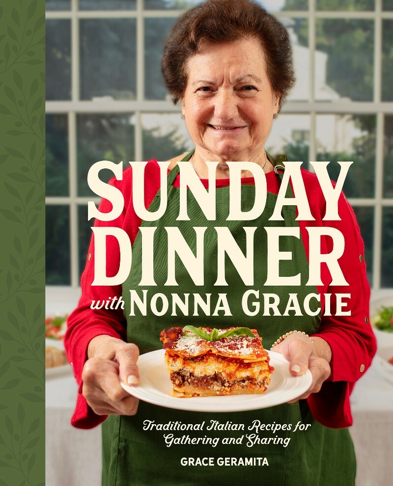 Sunday Dinner With Nonna Gracie Traditional Italian Recipes For Gathering And Sharing (Grace Geramita) Sunday Dinner With Nonna Gracie Traditional Italian Recipes For Gathering And Sharing (Grace Geramita)