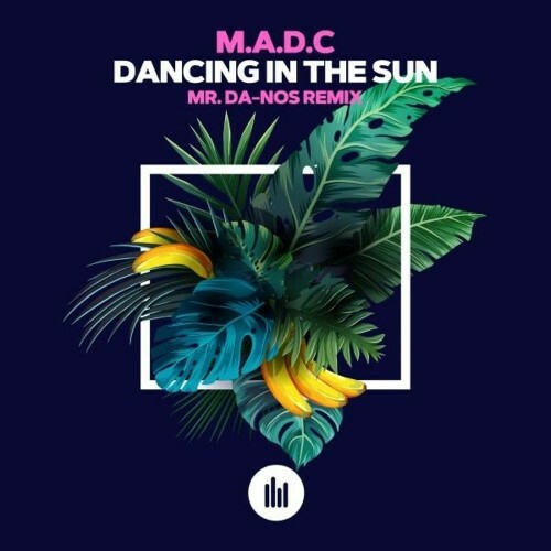  M.A.D.C - Dancing In The Sun (Mr. Da-Nos Remix) (2025) 