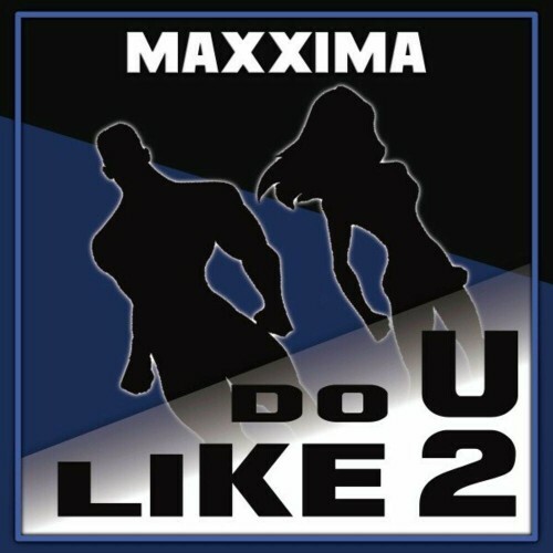  Maxxima - Do U Like 2 (2024) 