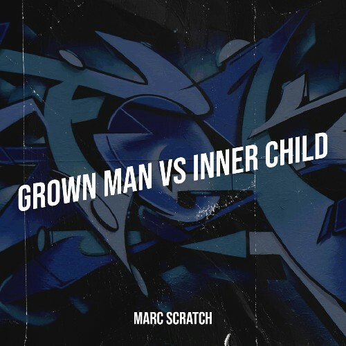 Marc Scratch - Grown Man VS Inner Child (2022)