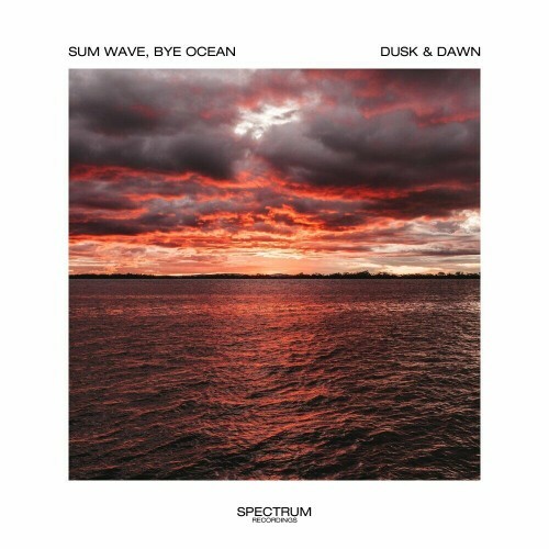  Sum Wave x Bye Ocean - Dusk and Dawn (2024) 