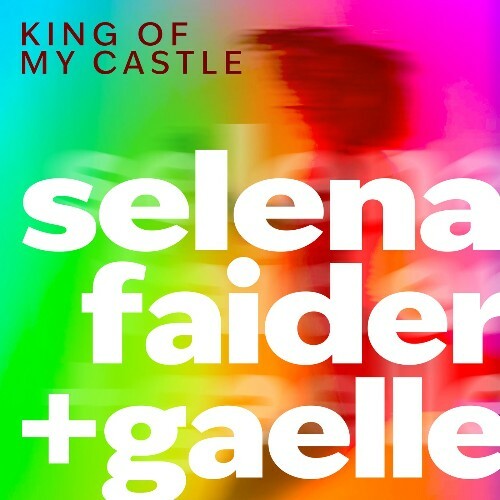 Selena Faider, Gaelle - King Of My Castle (2026) 
