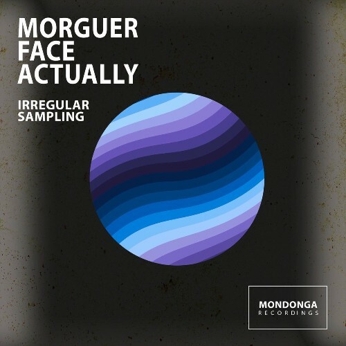  Morguer Face Actually - Irregular Sampling (2025) 