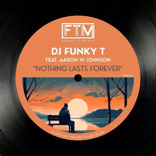  DJ Funky T Feat. Aaron W Johnson - Nothing Lasts Forever (2026) 