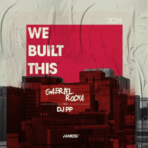  Gabriel Rocha - We Built This (2024) 