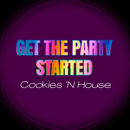  Cookies 'N House - Get The Party Started (2023) 