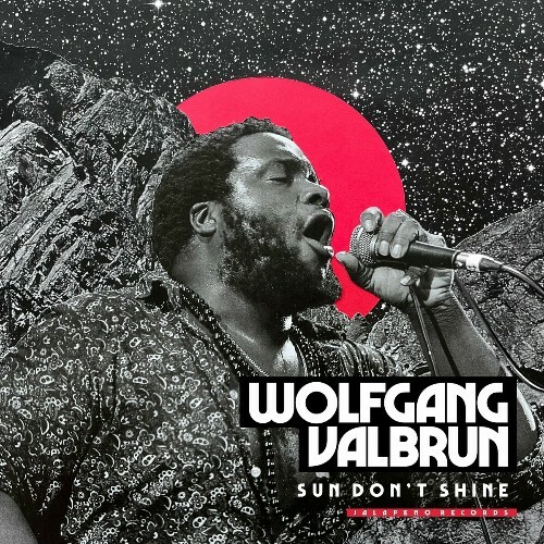  Wolfgang Valbrun - Sun Don't Shine (2024) 