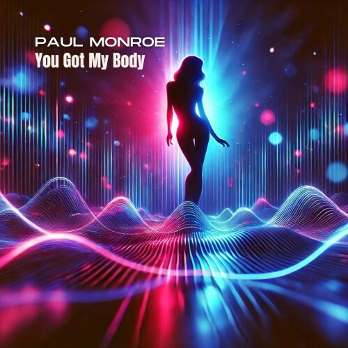  Paul Monroe - You Got My Body (2025) 