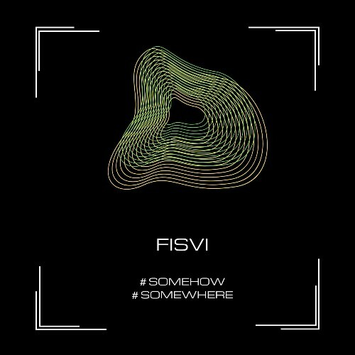  FISVI - Somehow / Somewhere (2025) 