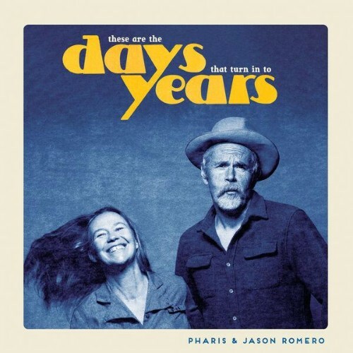  Pharis & Jason Romero - These Are The Days That Turn In To Years (2026) 
