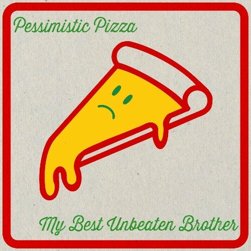  My Best Unbeaten Brother - Pessimistic Pizza (2024) 