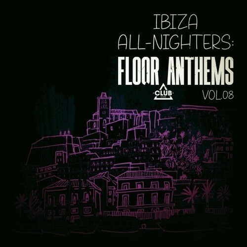  Ibiza All-Nighters: Floor Anthems, Vol.08 (2025) 