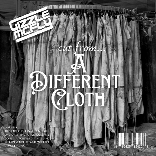 Gizzle McFly - ...A Different Cloth (2025)