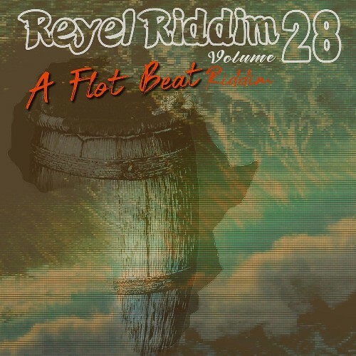  R&#233;y&#232;l Riddim, vol. 28 (A Flot Beat Riddim) (2025) 