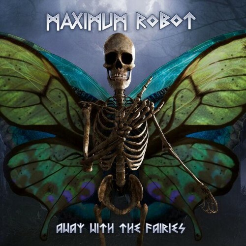  Maximum Robot - Away With The Fairies (2026) 