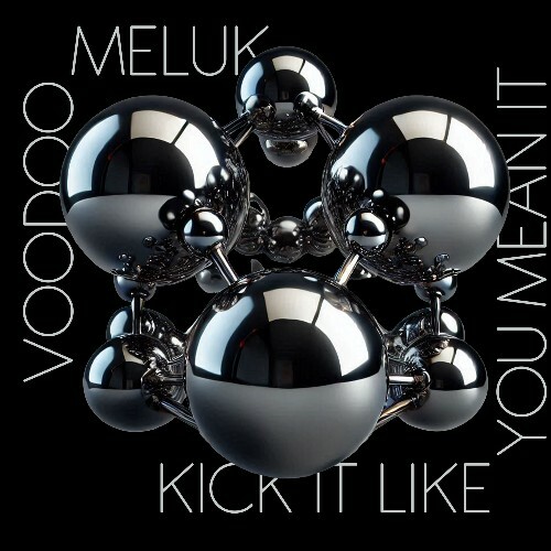  Voodoo Meluk - Kick It Like You Mean It (2025) 