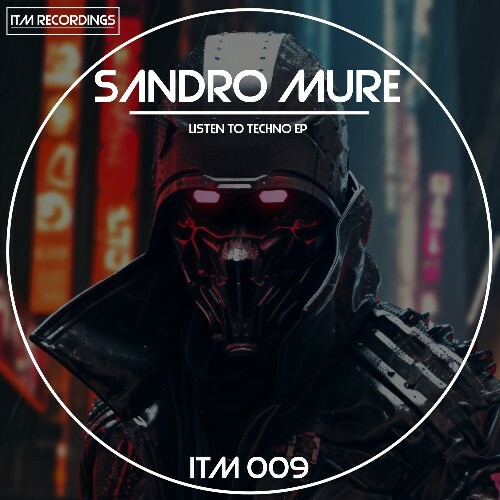  Sandro Mur&#233; - Listen To Techno (2024) 