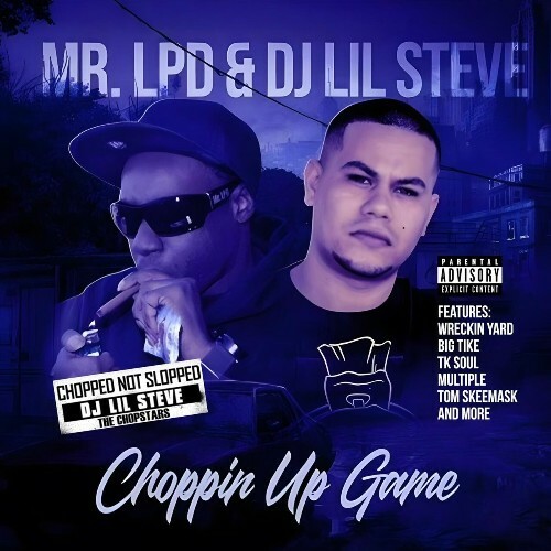 Mr. LPD & DJ Lil Steve - Choppin Up Game (Chopped Not Slopped) (2025) 