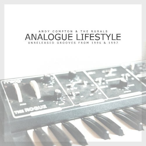  Andy Compton x The Rurals - Analogue Lifestyle - Unreleased Grooves from 1996 & 1997 (2026) 