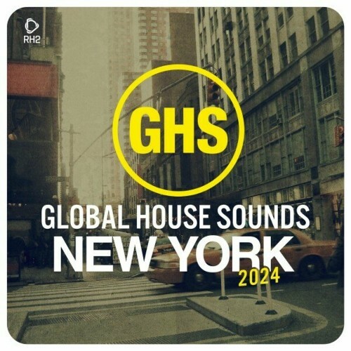  Global House Sounds - New York 2024 (2024) 