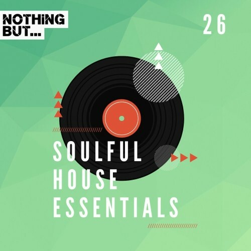 Nothing But... Soulful House Essentials, Vol. 26 (2024)