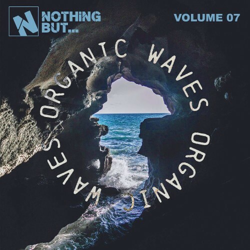 Nothing But... Organic Waves, Vol. 07 (2026) Nothing But... Organic Waves, Vol. 07 (2026)