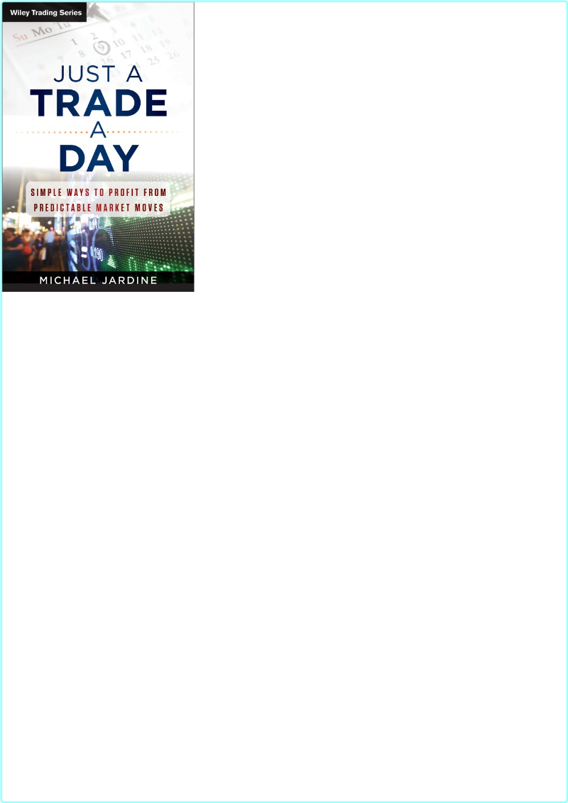 Just A Trade A Day Simple Ways To Profit From Predictable Market Moves (Jardine, Michael(Author)) Just A Trade A Day Simple Ways To Profit From Predictable Market Moves (Jardine, Michael(Author))