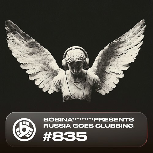  Bobina - Russia Goes Clubbing 835 (2024-10-19) 