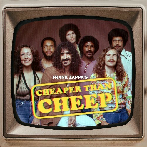 Frank Zappa, The Mothers Of Invention - Cheaper Than Cheep: The Soundtrack (Live) (2025) 
