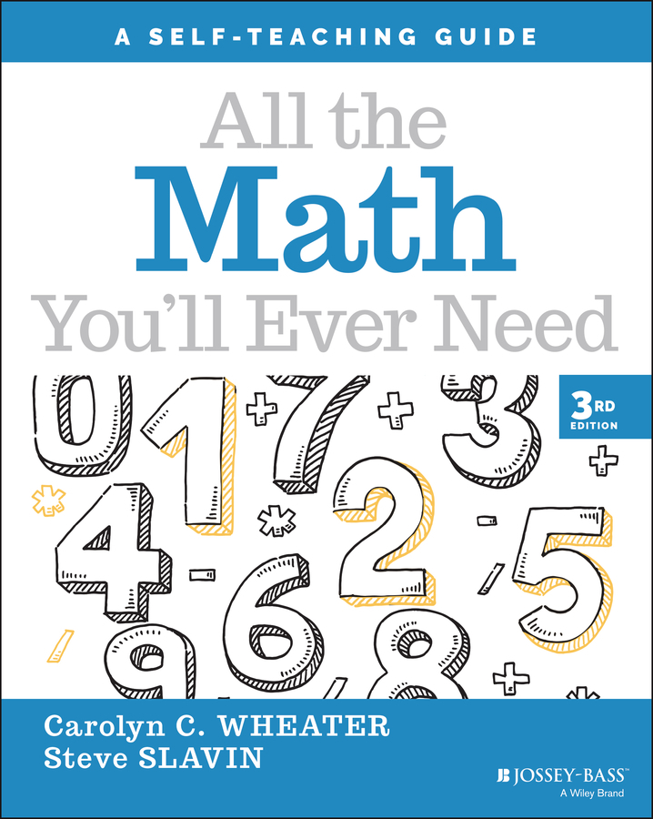 All the Math You’ll Ever Need (Wheater, Carolyn C.;Slavin, Steve;, Steve Slavin) All the Math You’ll Ever Need (Wheater, Carolyn C.;Slavin, Steve;, Steve Slavin)