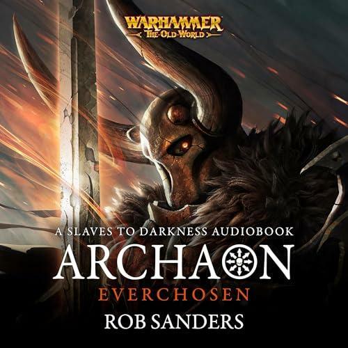 Rob Sanders Archaon Duology Book 1 Everchosen Rob Sanders Archaon Duology Book 1 Everchosen