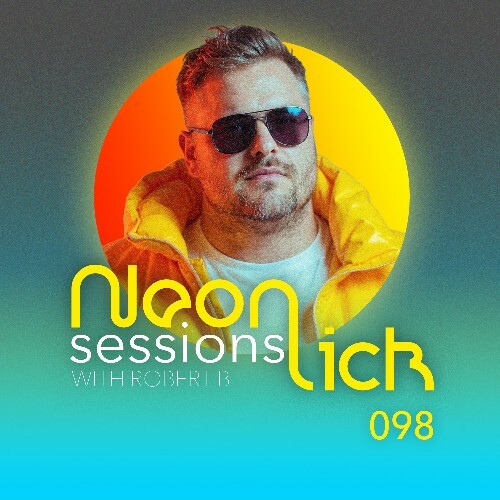  Robert B - Neonlick Sessions Episode 098 (2025-05-13) 