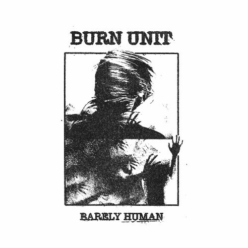  Burn Unit - Barely Human (2024) 