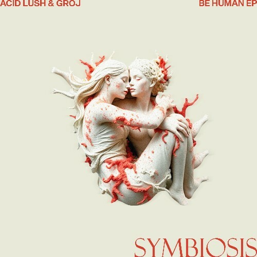  Acid Lush & GROJ - Be Human (2025) 