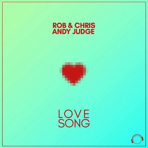  Rob & Chris x Andy Judge - Love Song (2024) 