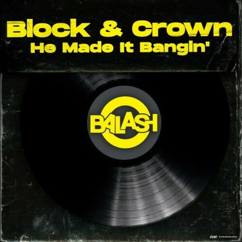 Block & Crown — He Made It Bangin' (2024)