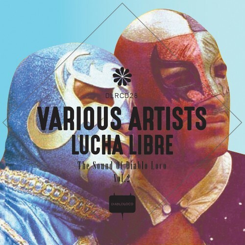 Lucha Libre: The Sound of Diablo Loco Vol.2 (2025) Lucha Libre: The Sound of Diablo Loco Vol.2 (2025)
