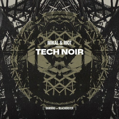  Mikal & Riot present Tech Noir - Bamboo / Blackoister (2024) 