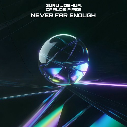  Carlos Pires & Guru Joshua - Never Far Enough (2026) 